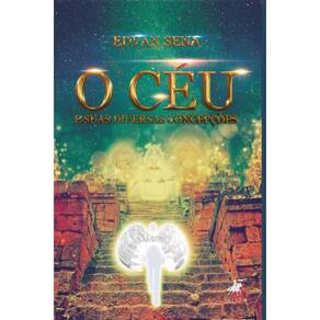 O c?u e suas diversas concep??es: Reflex?o sobre as formas de pensamento a respeito do c?u f?sico e c?u espiritual