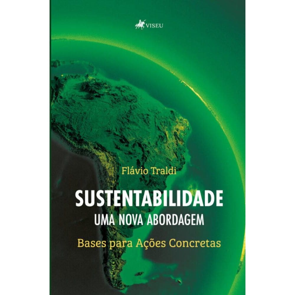Sustentabilidade: Uma Nova Abordagem (Bases para a??es concretas)