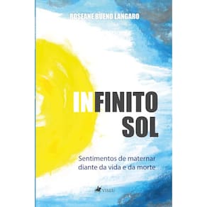 Infinito Sol: Sentimentos de maternar diante da vida e da morte