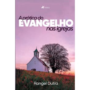 A pr?tica do evangelho nas igrejas
