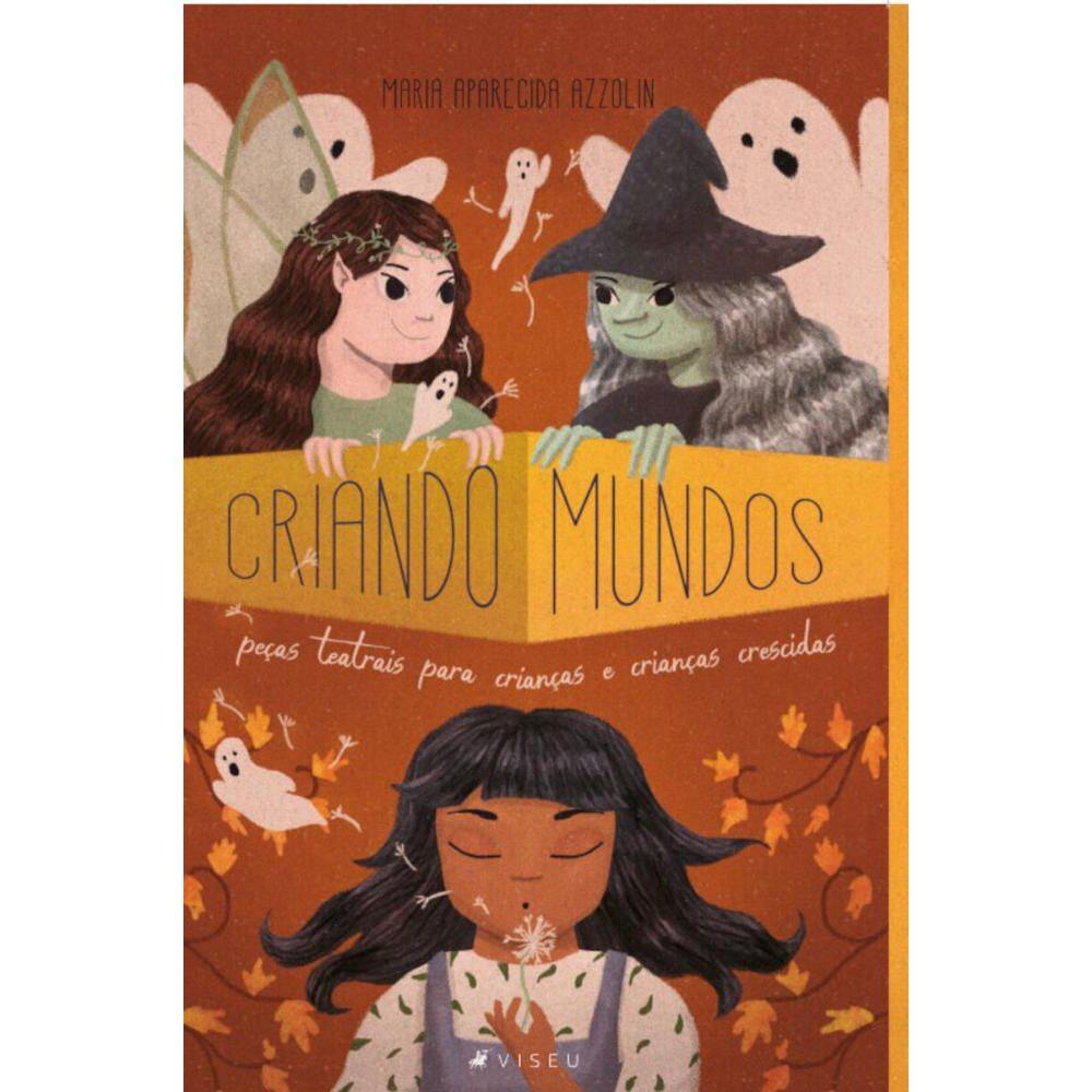 Criando mundos; Pe?as teatrais para crian?as e crian?as crescidas