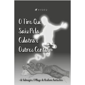 O tiro que saiu pela culatra e outros contos