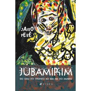 Jubamirim: Do oco do tronco ao sem fim do mundo