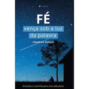 Fé:   Vença sob a luz da palavra