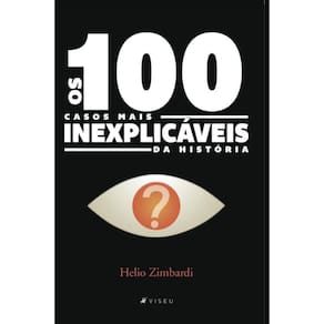 Os 100 casos mais inexplicáveis da história