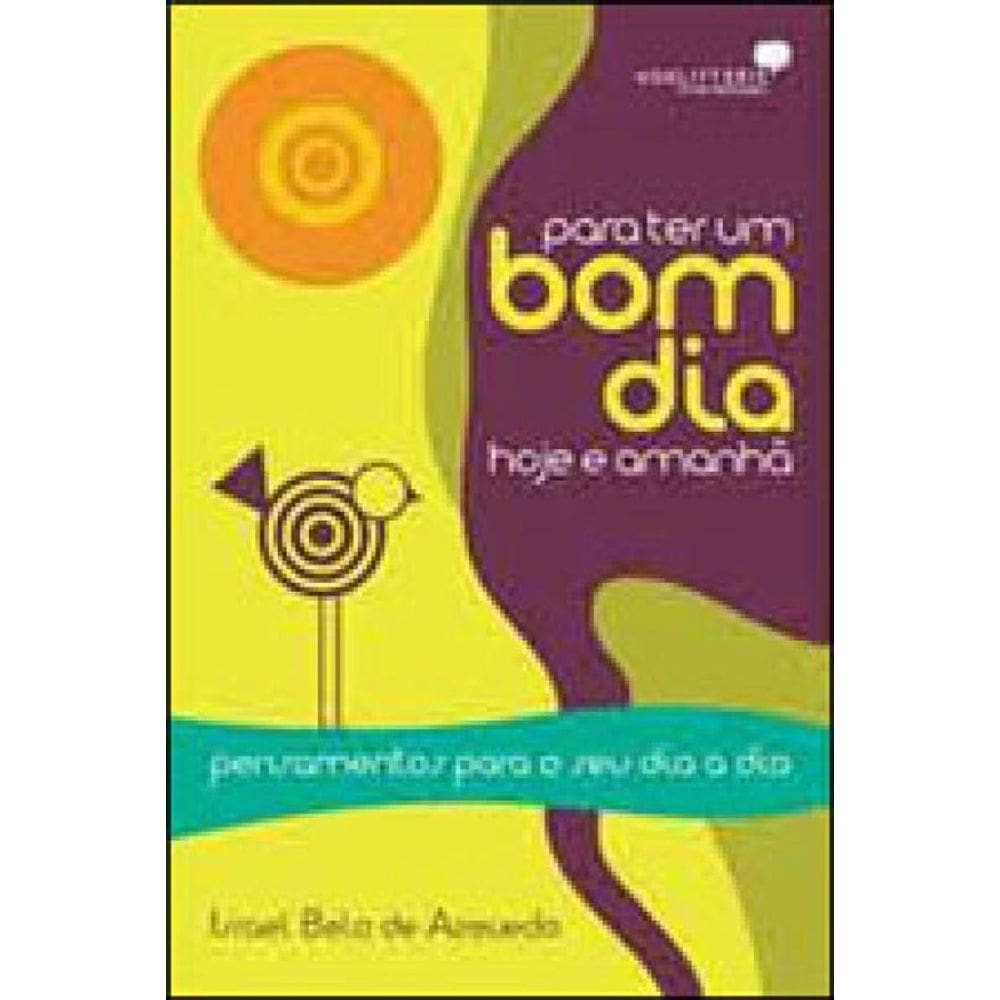 Para Ter Um Bom Dia Hoje E Amanhã