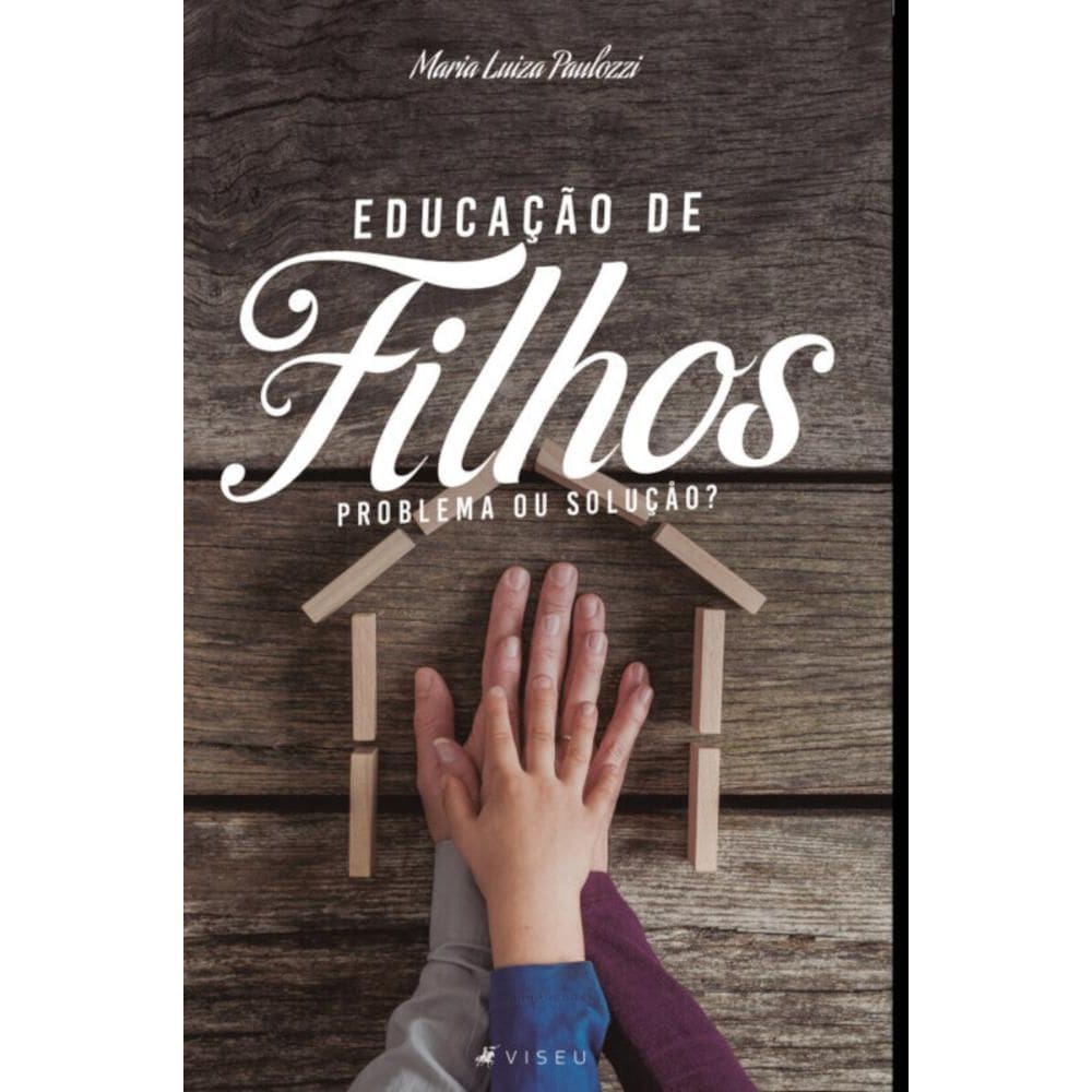 Educa??o de filhos; Problema ou solu??o?
