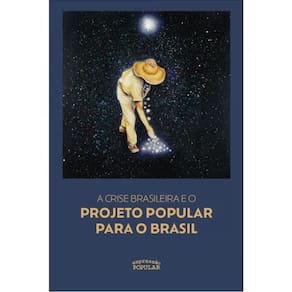 A Crise Brasileira E O Projeto Popular Para O Brasil