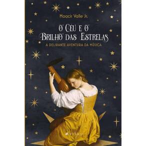 O céu e o brilho das estrelas: A delirante aventura da música