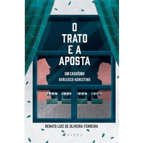 O trato e a aposta: Um casuísmo burlesco-agrestino