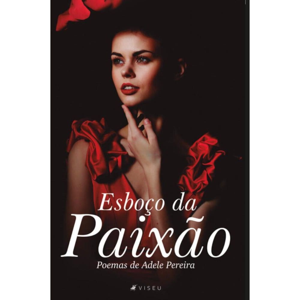 Esboço da Paixão:   Poemas de Adele Pereira