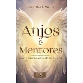 Anjos e Mentores: Como Eles Podem Ajudar no Seu Dia a Dia