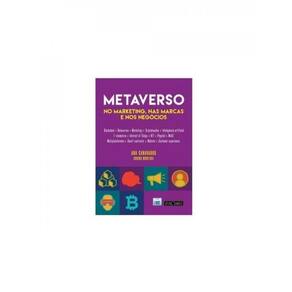 Metaverso No Marketing, Nas Marcas E Nos Negócios