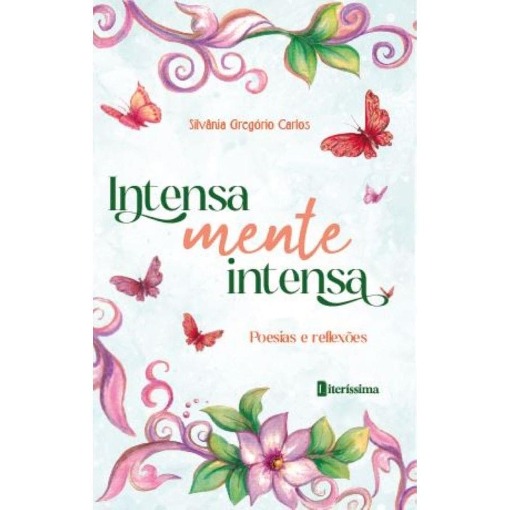 Intensa Mente Intensa: Poesias e reflexões