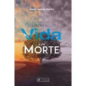 O que penso da vida e da morte: Para os que t?m medo da morte