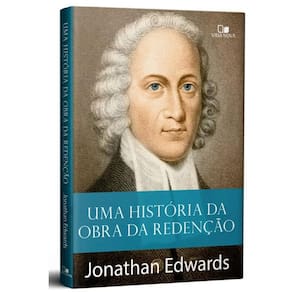 Uma História Da Obra Da Redenção - Jonathan Edwards, De Jonathan Edwards