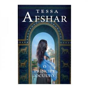 O Príncipe Oculto – Um Romance Histórico De Tessa Afshar Para Fãs De Ficção Cristã