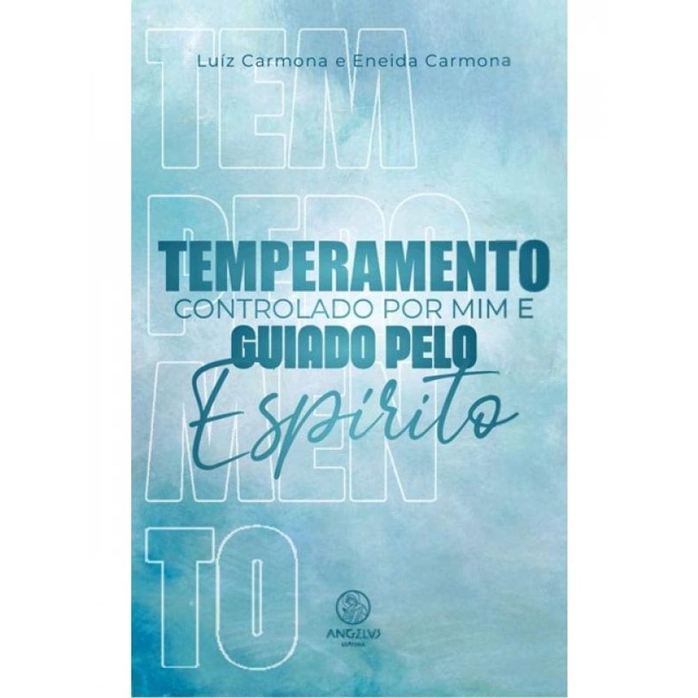 Temperamento Controlado Por Mim Guiado Pelo Espírito - Vol. 1