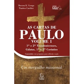 As Cartas De Paulo - 1ª E 2ª Tessalonicenses, Gálatas, 1ª E 2ª Coríntios - Vol. 1
