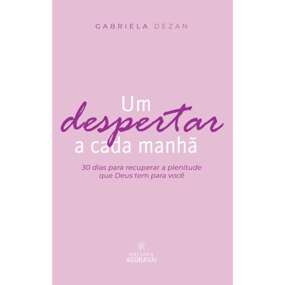 Um despertar a cada manhã: 30 dias para recuperar a plenitude que Deus tem para você