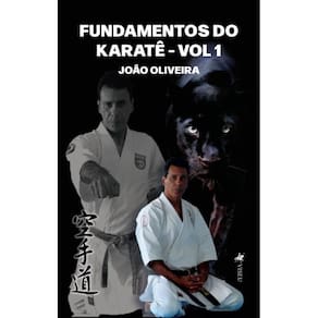 Fundamentos do Karatê: VOL 1