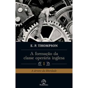 A Formação da Classe Operária Inglesa (Vol. 1)