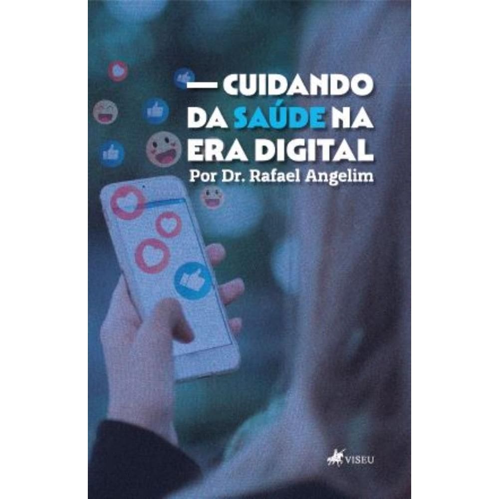 Cuidando da Saúde na Era Digital por Dr. Rafael Angelim
