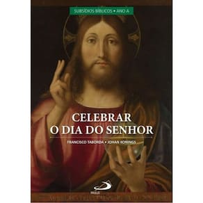 Celebrar O Dia Do Senhor - Subsídios Litúrgicos - Ano A - Vol. 2