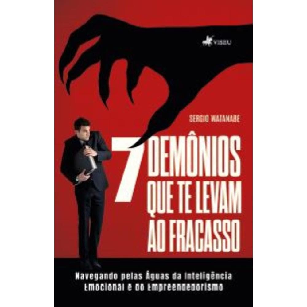 7 Demônios que te levam ao Fracasso: Navegando pelas águas da inteligência emocional e do empreendedorismo