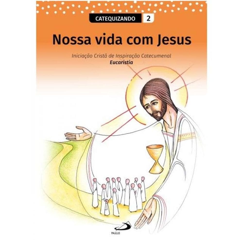 Nossa Vida Com Jesus - Catequizando - Vol. 2