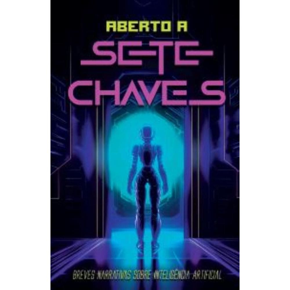 Aberto a sete chaves: Breves narrativas sobre Inteligência Artificial