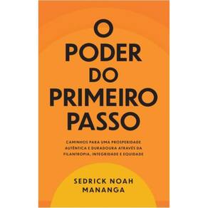 O poder do primeiro passo: Caminhos para uma prosperidade autêntica