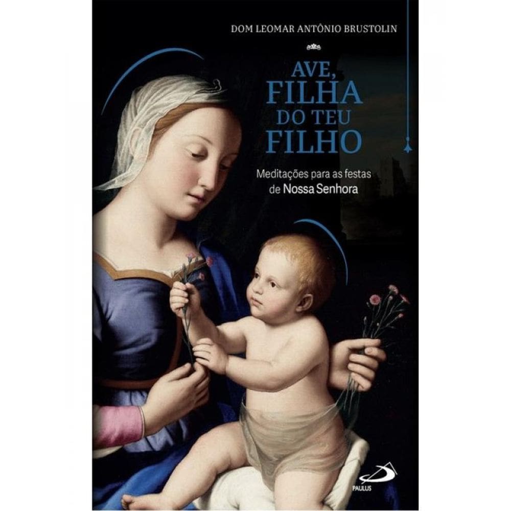 Ave, Filha Do Teu Filho