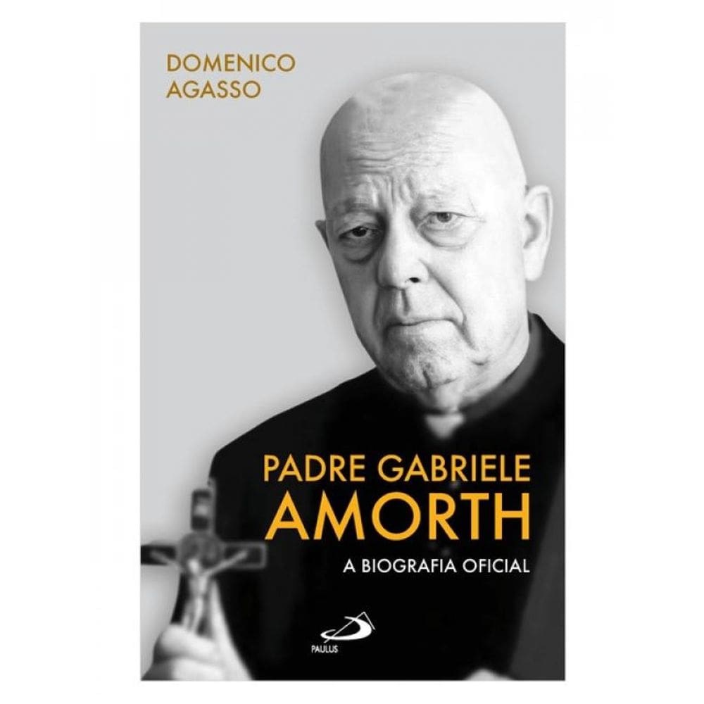 Padre Gabriele Amorth - A Biografia Oficial - Vol. 1