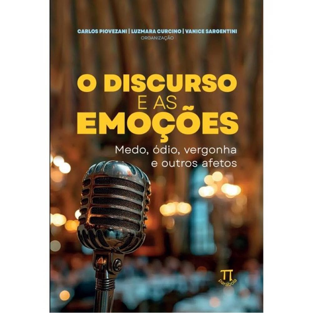O Discurso E As Emoções: Medo, Ódio, Vergonha E Outros Afetos