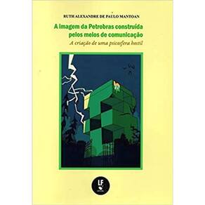 A Imagem Da Petrobrás Construída Pelos Meios De Comunicação: A Criação De Uma Psicosfera Hóstil