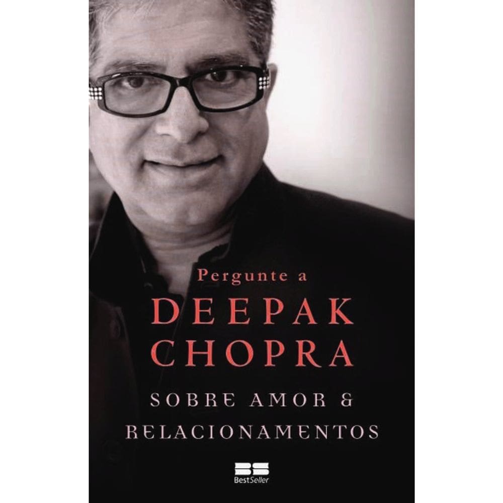 Pergunte A Deepak Chopra - Sobre Amor E Relacionamentos