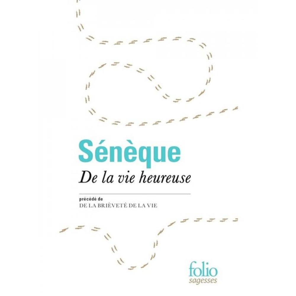 De La Vie Heureuse - Précédé De De La Brièveté De La Vie