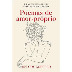 Poemas De Amor-Próprio - Para Quem Pensa Demais E Para Quem Sente Demais