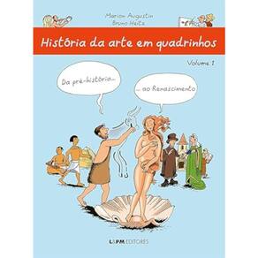 História Da Arte Em Quadrinhos - Vol 01 - Da Pré-História Ao Renascimento