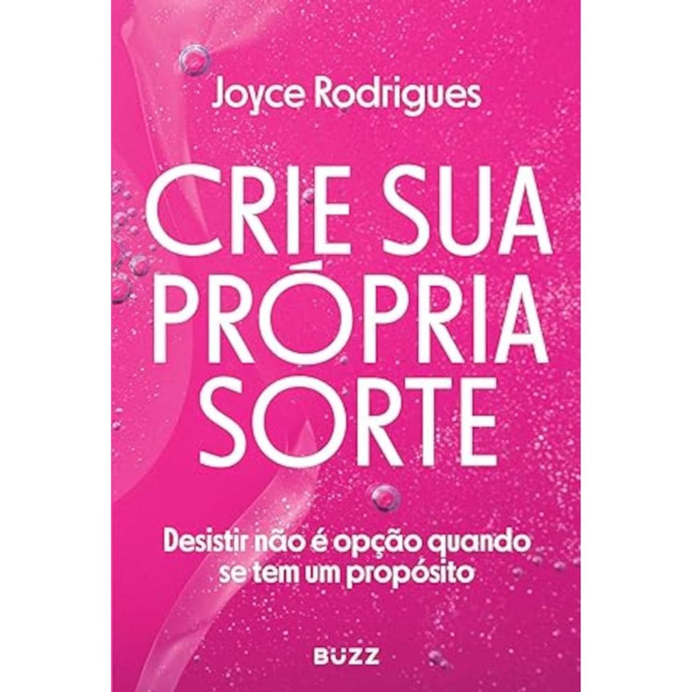 Crie sua própria sorte - Desistir não é opção quando se tem um propósito