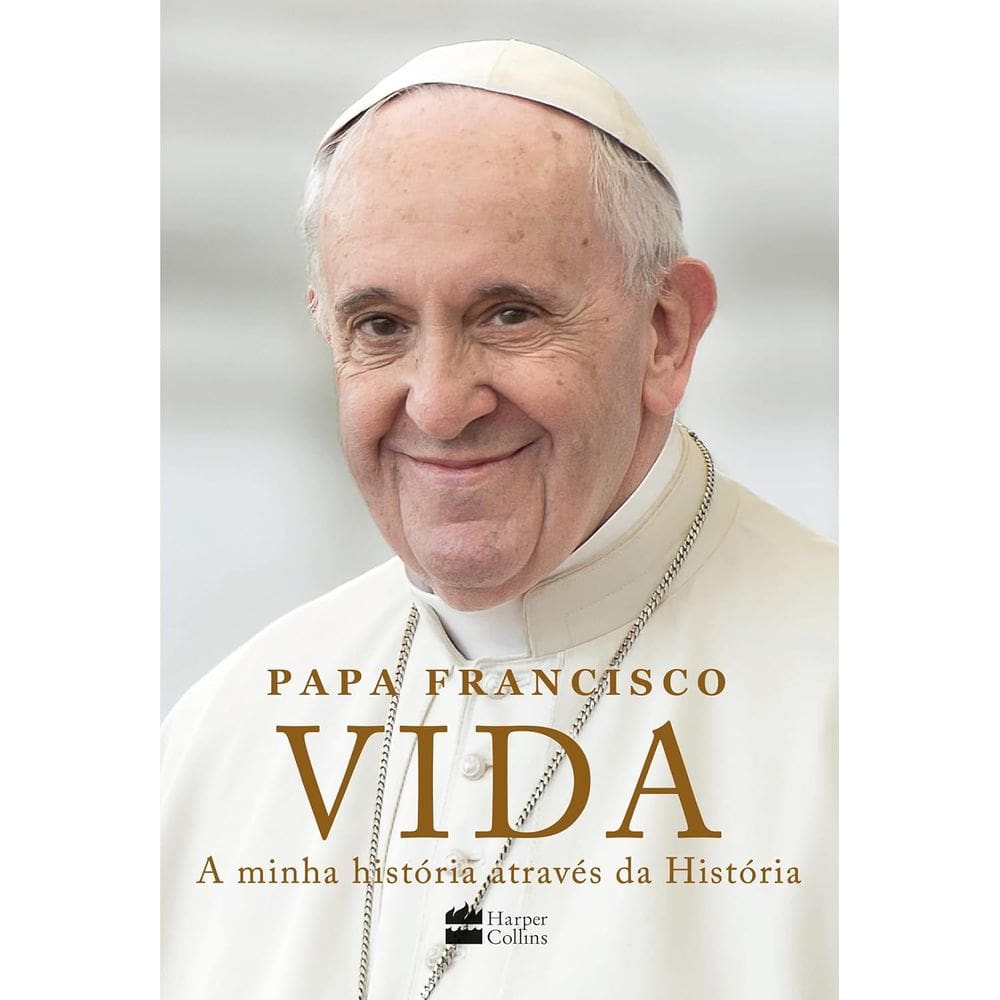 Papa Francisco - Vida - A Minha História Através Da História