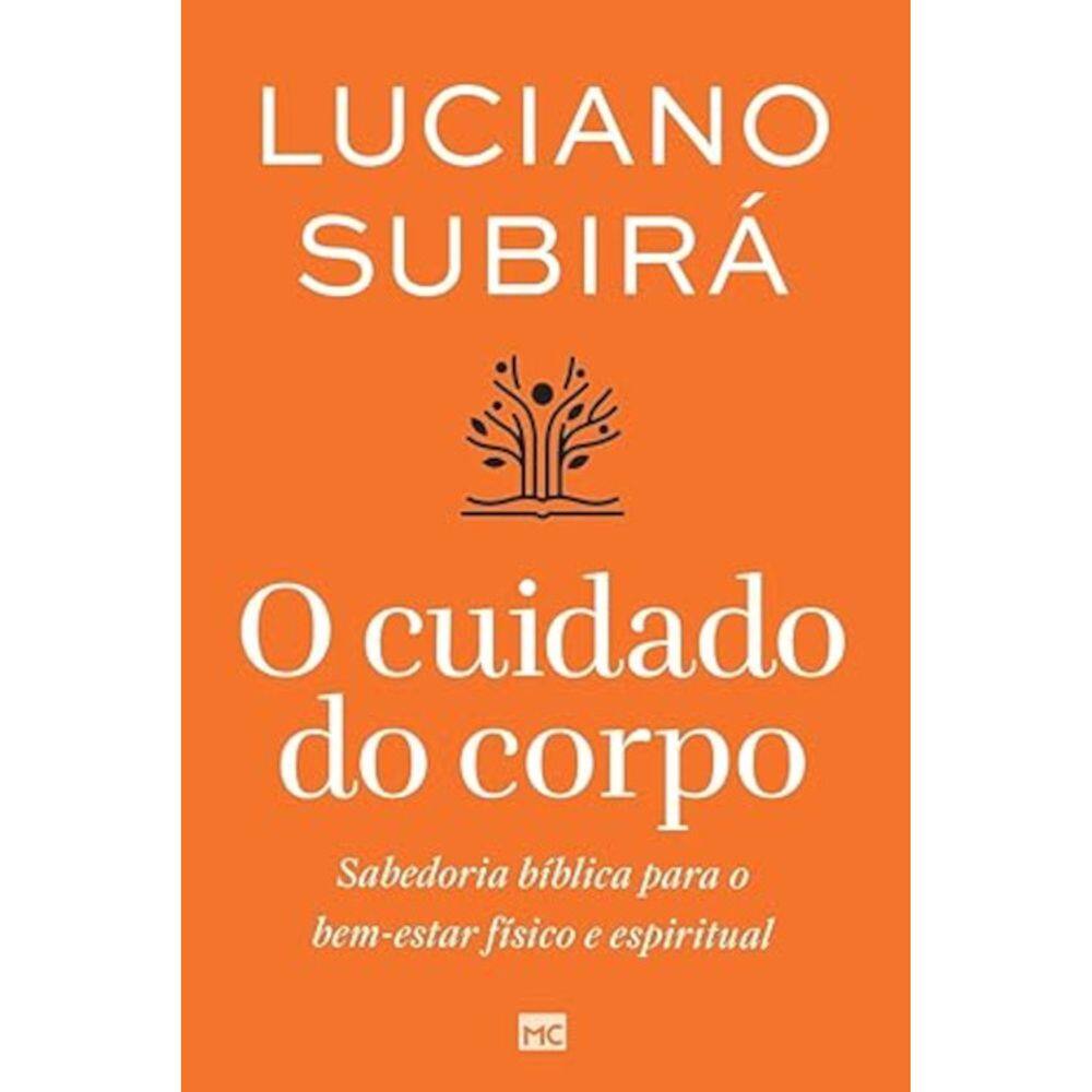 O cuidado do corpo - Sabedoria bíblica para o bem-estar físico e espiritual