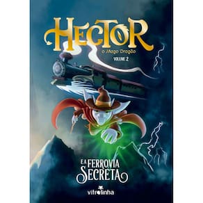Hector, O Mago Dragão - Vol. 02 - E A Ferrovia Secreta