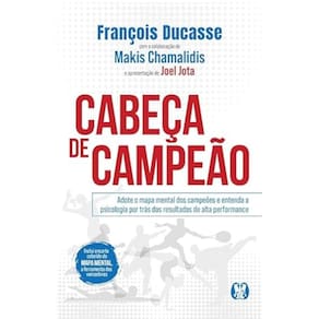 Cabeça de campeão - Adote o mapa mental dos campeões e entenda a psicologia por trás dos resultados de alta performance