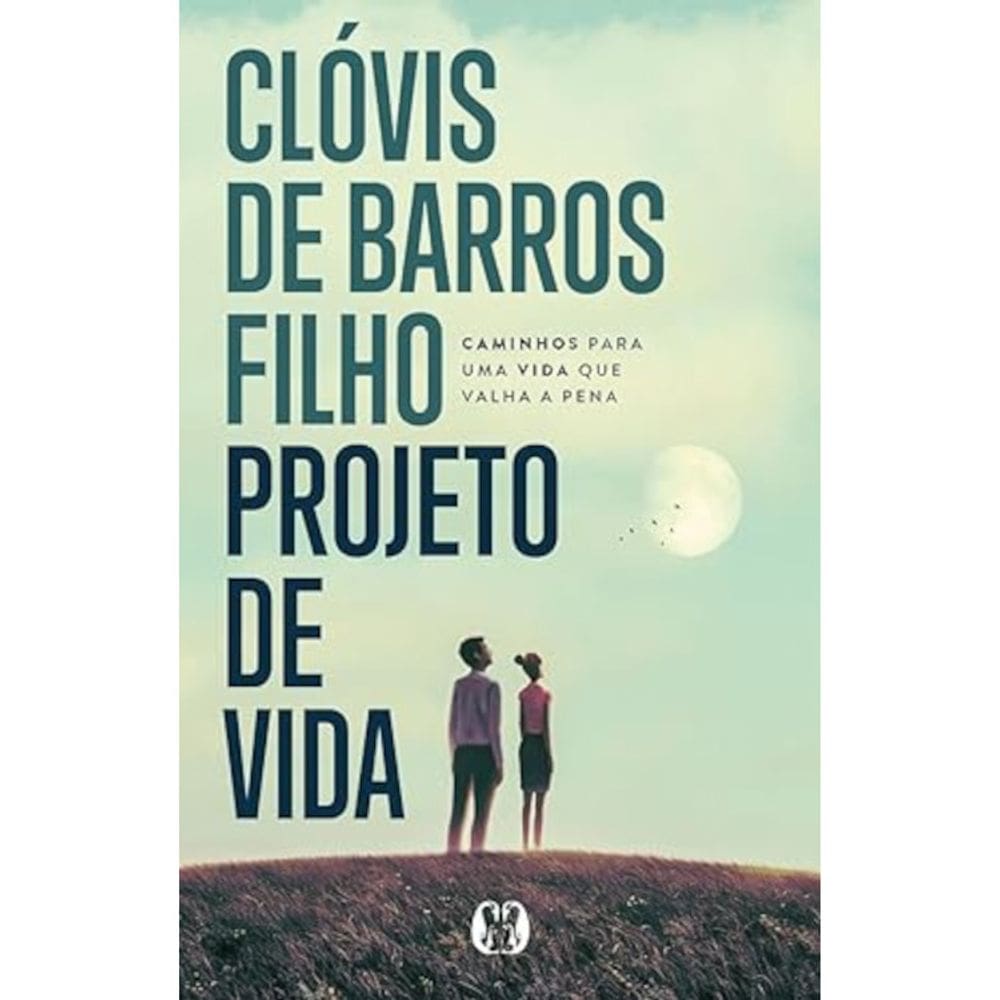 Projeto de vida - Caminhos para uma vida que valha a pena