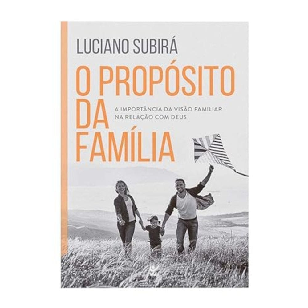 O propósito da família - A importância da visão familiar na relação com Deus