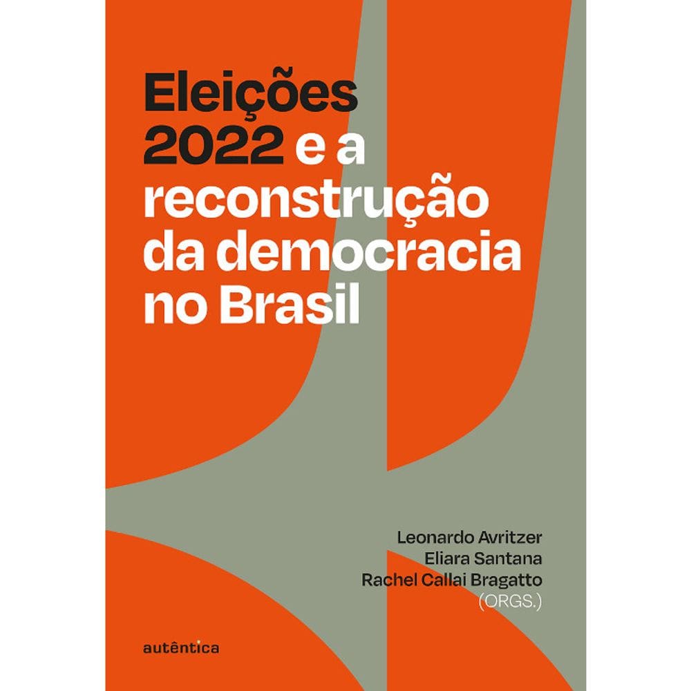 Eleições 2022 E A Recostrução Da Democracia No Brasil