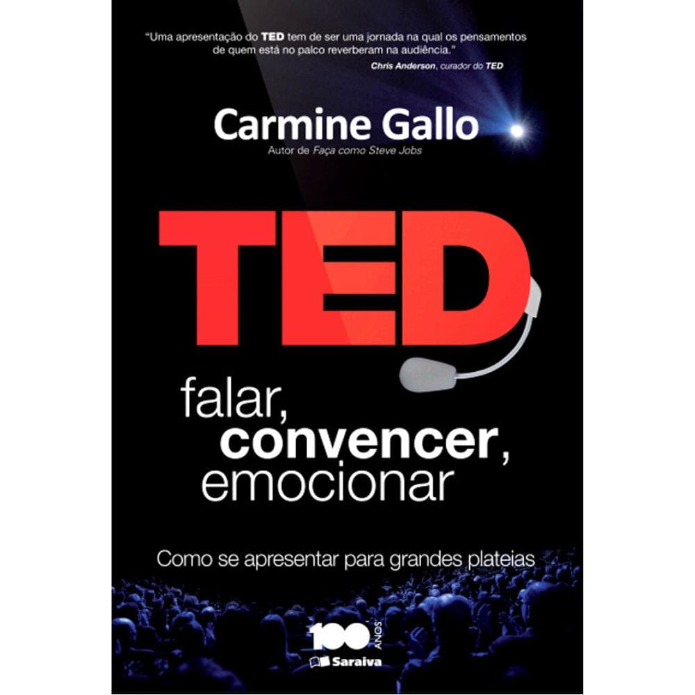 Ted - Falar, Convencer, Emocionar - Como Se Apresentar Para Grandes Plateias