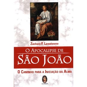 O Apocalipse De São Joao - O Caminho Para A Iniciação Da Alma